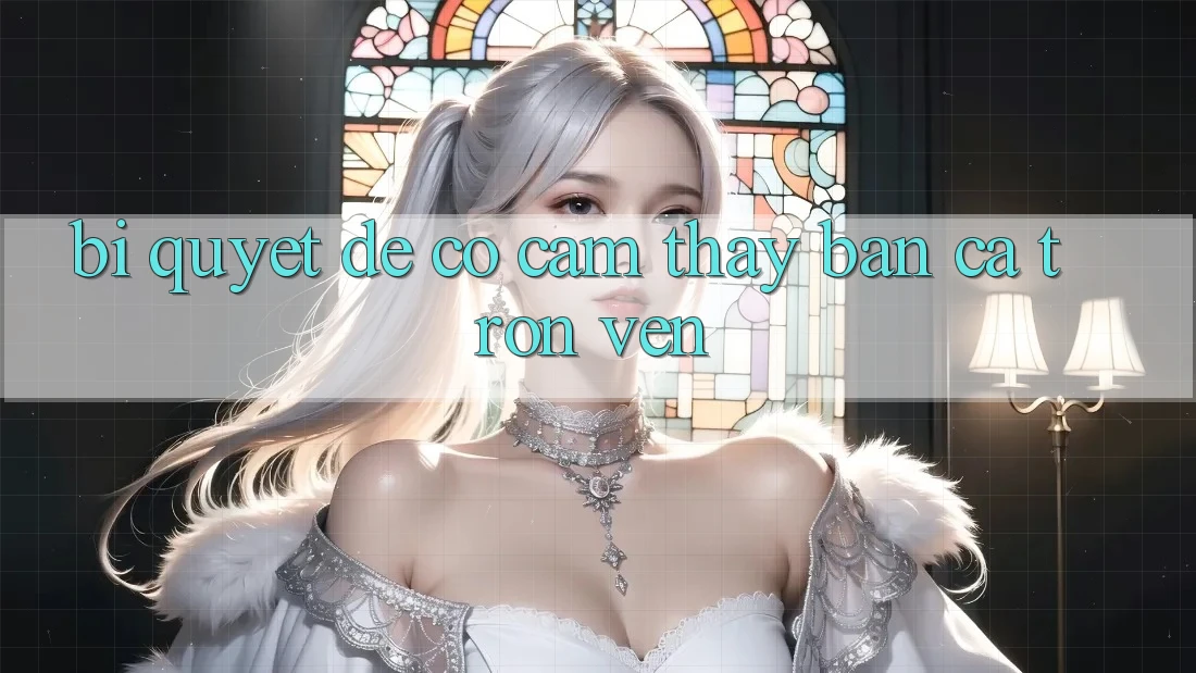 Bí Quyết Để Có Cảm thấy “Bắn Cá” Trọn Vẹn Bí Quyết Để Có Cảm thấy “Bắn Cá” Trọn Vẹn
