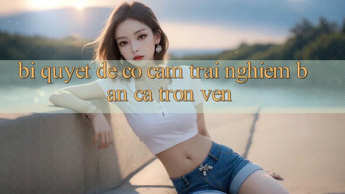 Bí Quyết Để Có Cảm trải nghiệm “Bắn Cá” Trọn Vẹn