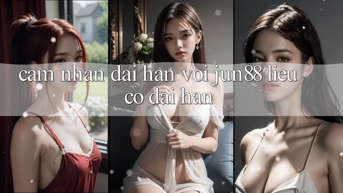 Cảm nhận dài hạn với jun88 – liệu có dài hạn? Cảm nhận dài hạn với jun88 – liệu có dài hạn?