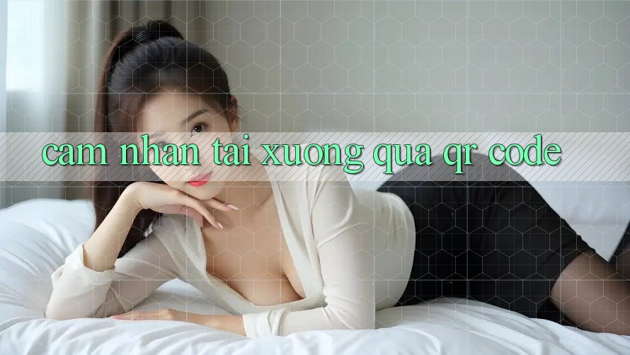 Cảm nhận tải xuống qua QR code Cảm nhận tải xuống qua QR code