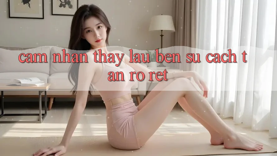 Cảm nhận thấy lâu bền: sự cách tân rõ rệt