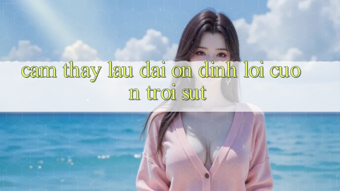 Cảm thấy lâu dài — ổn định lôi cuốn trồi sụt? Cảm thấy lâu dài — ổn định lôi cuốn trồi sụt?