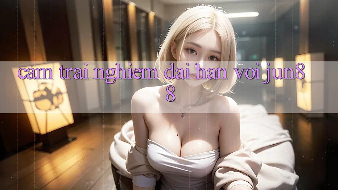 Cảm trải nghiệm dài hạn với jun88