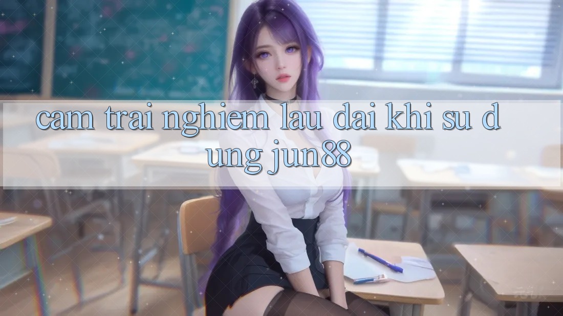 Cảm trải nghiệm lâu dài khi sử dụng jun88 Cảm trải nghiệm lâu dài khi sử dụng jun88