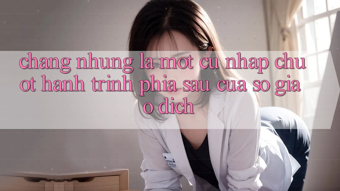 Chẳng những Là Một Cú Nhấp Chuột: Hành Trình Phía Sau Cửa Sổ Giao dịch Chẳng những Là Một Cú Nhấp Chuột: Hành Trình Phía Sau Cửa Sổ Giao dịch