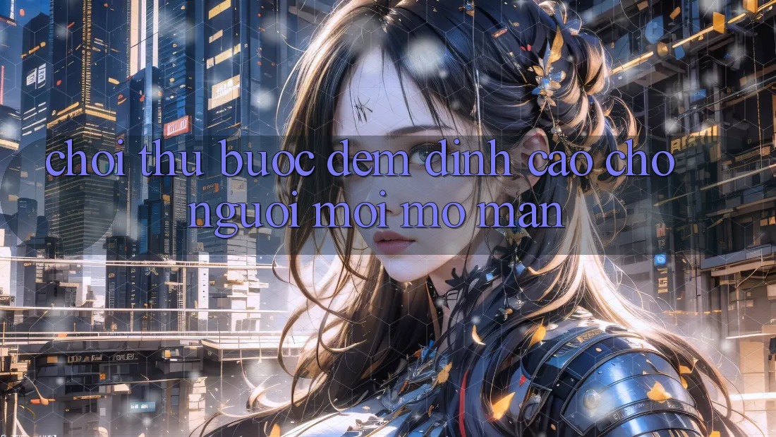 “Chơi Thử” – Bước Đệm Đỉnh cao Cho Người Mới Mở màn “Chơi Thử” – Bước Đệm Đỉnh cao Cho Người Mới Mở màn