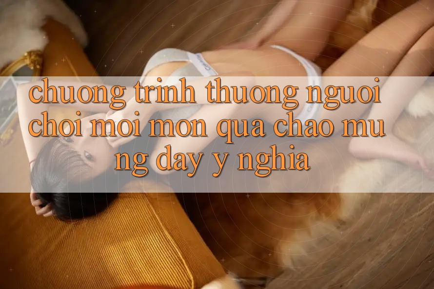 Chương trình thưởng Người chơi Mới – Món Quà Chào Mừng Đầy Ý Nghĩa Chương trình thưởng Người chơi Mới – Món Quà Chào Mừng Đầy Ý Nghĩa