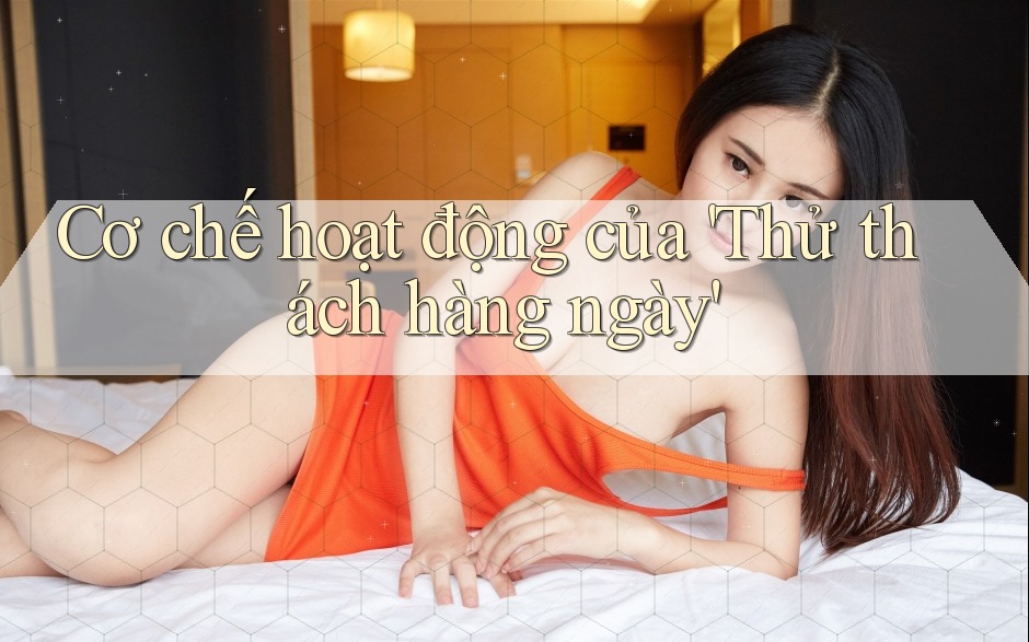 Cơ chế hoạt động của 'Thử thách hàng ngày'