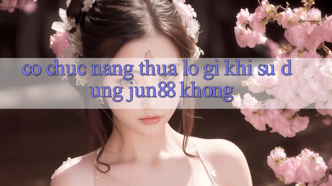 Có chức năng thua lỗ gì khi sử dụng jun88 không?