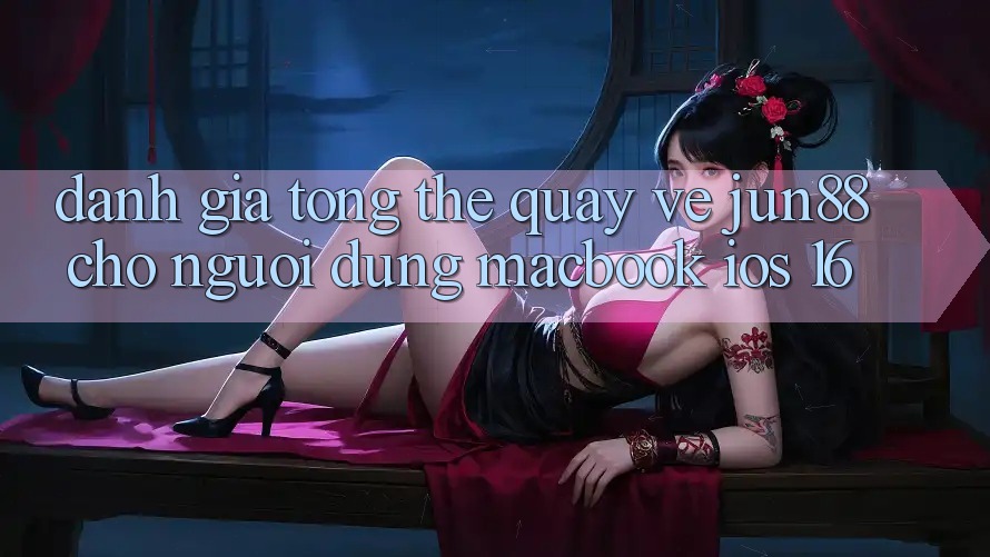 Đánh giá tổng thể quay về jun88 cho người dùng MacBook iOS 16 Đánh giá tổng thể quay về jun88 cho người dùng MacBook iOS 16