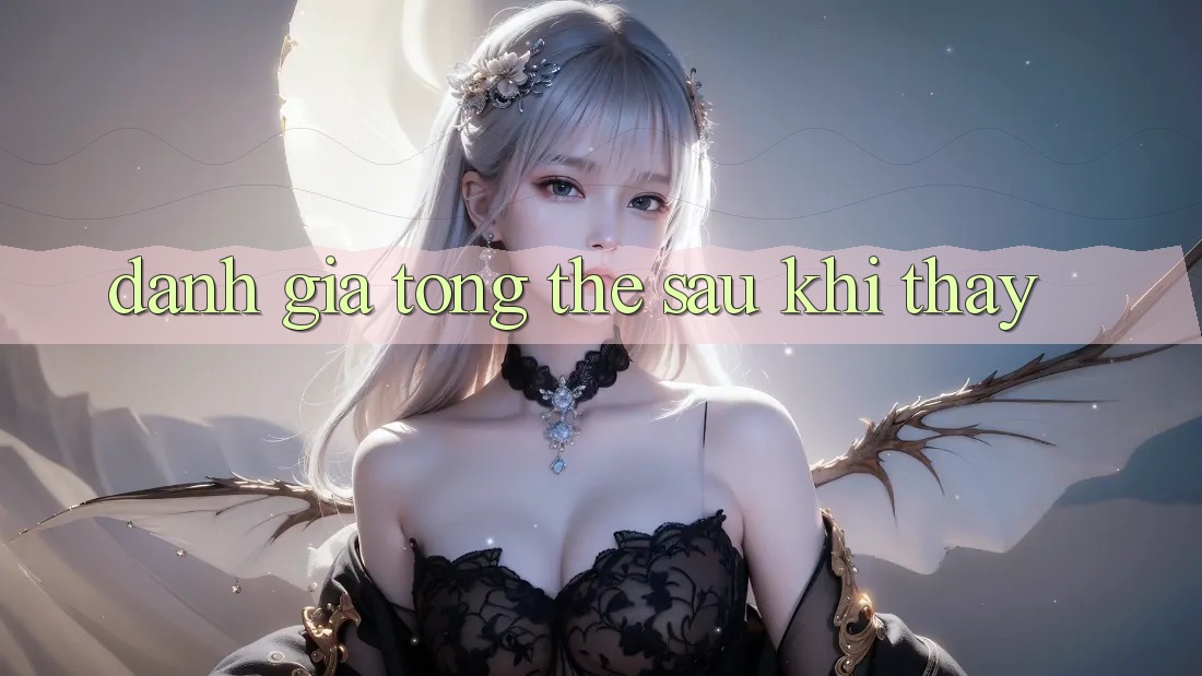 Đánh giá tổng thể sau khi thấy Đánh giá tổng thể sau khi thấy