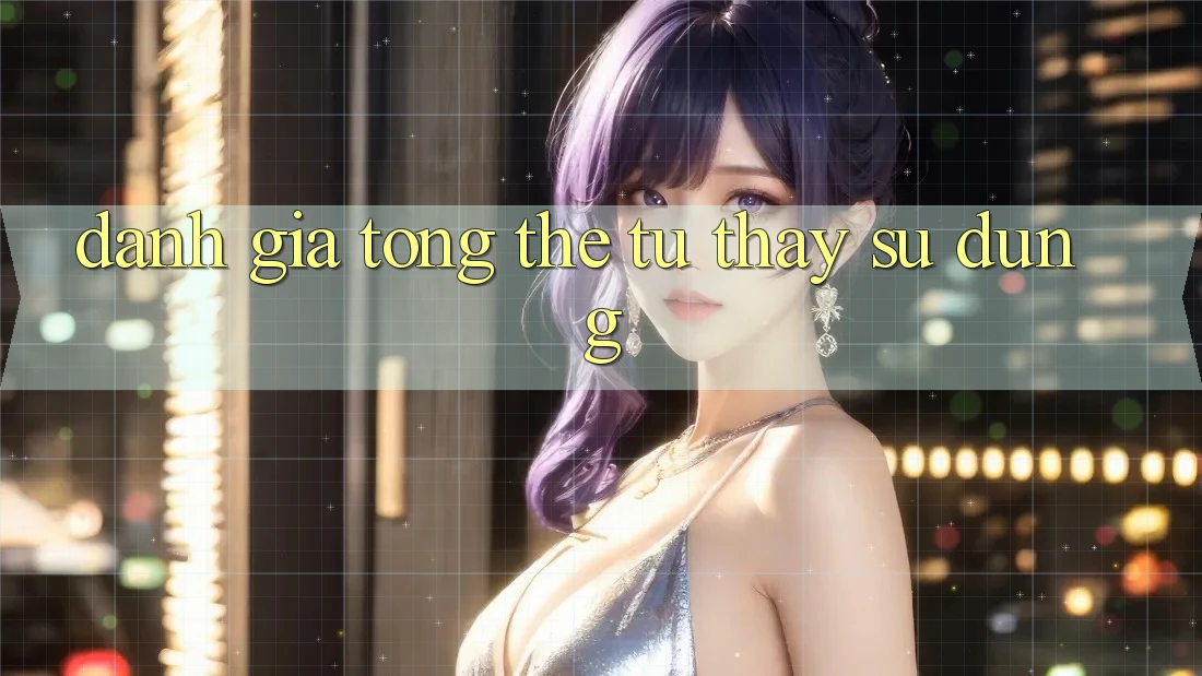 Đánh giá tổng thể từ thấy sử dụng Đánh giá tổng thể từ thấy sử dụng