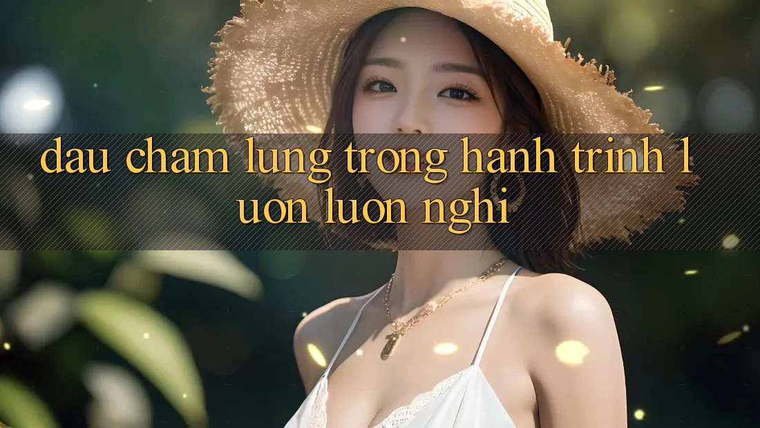 DẤU CHẤM LỬNG TRONG HÀNH TRÌNH LUÔN LUÔN NGHỈ
