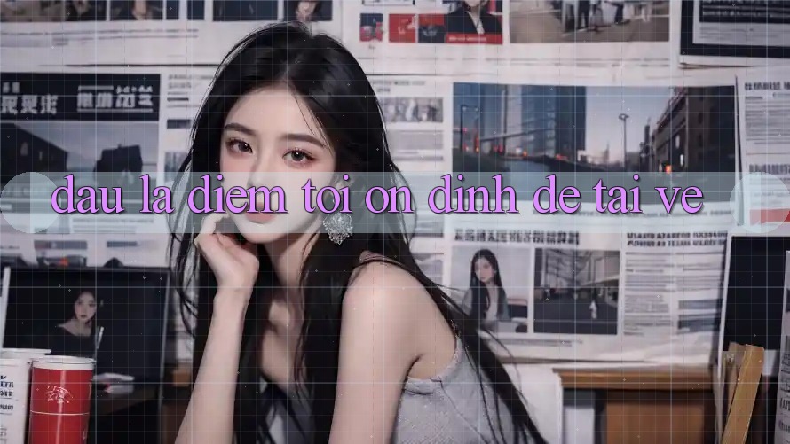 Đâu Là Điểm Tới Ổn định Để Tải Về? Đâu Là Điểm Tới Ổn định Để Tải Về?