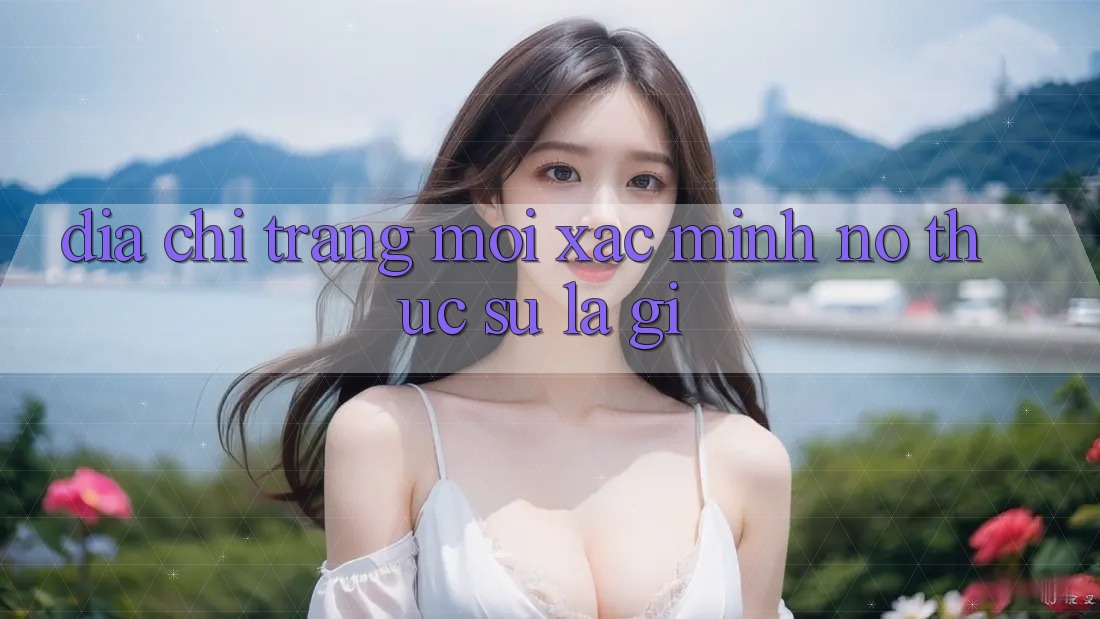 “Địa chỉ trang mới Xác minh” – Nó thực sự là gì?
