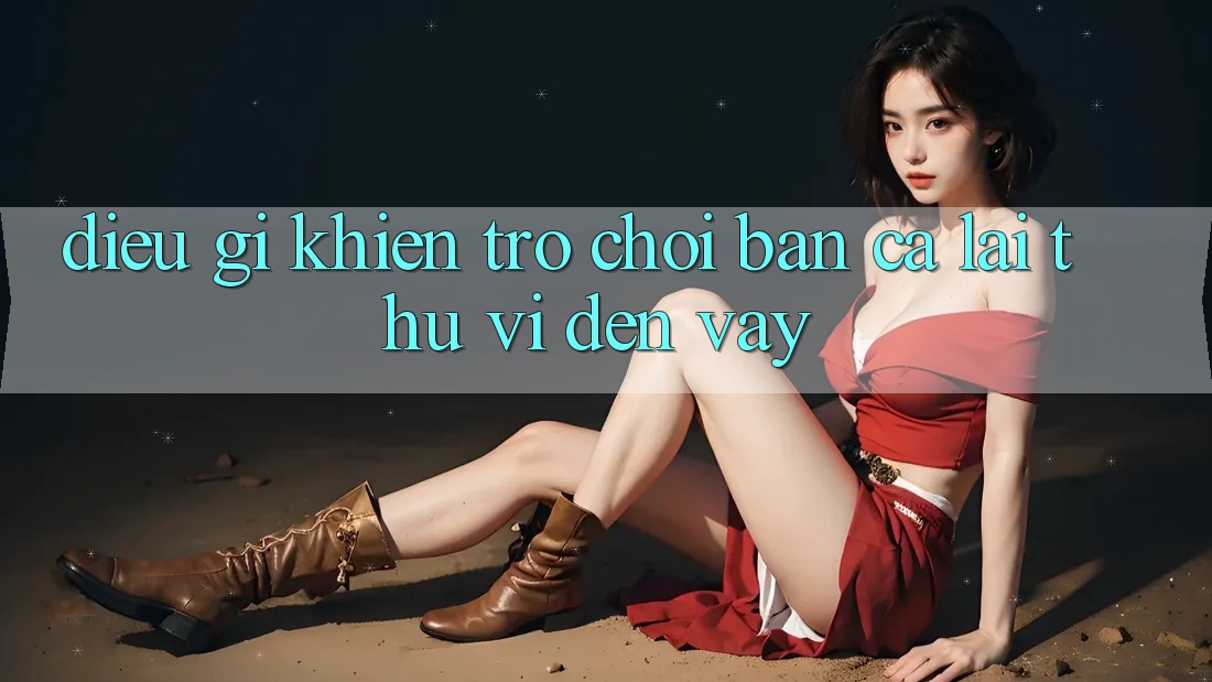 Điều Gì Khiến Trò Chơi Bắn Cá Lại Thú vị Đến Vậy?