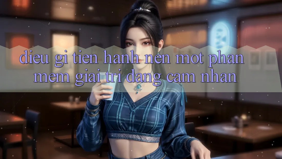 Điều Gì Tiến hành Nên Một Phần mềm Giải Trí Đáng Cảm nhận? Điều Gì Tiến hành Nên Một Phần mềm Giải Trí Đáng Cảm nhận?