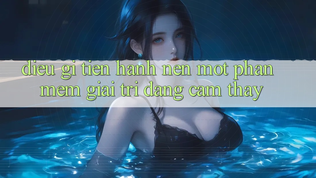 Điều Gì Tiến hành Nên Một Phần mềm Giải Trí Đáng Cảm thấy?