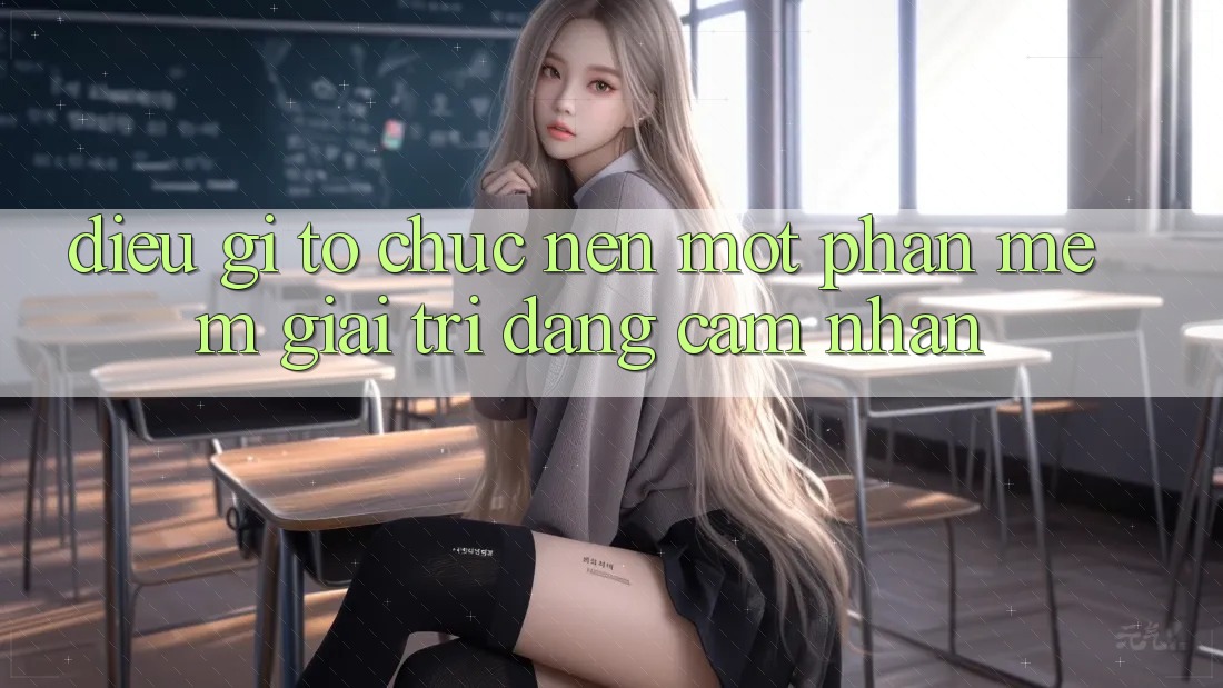 Điều Gì Tổ chức Nên Một Phần mềm Giải Trí Đáng Cảm nhận?