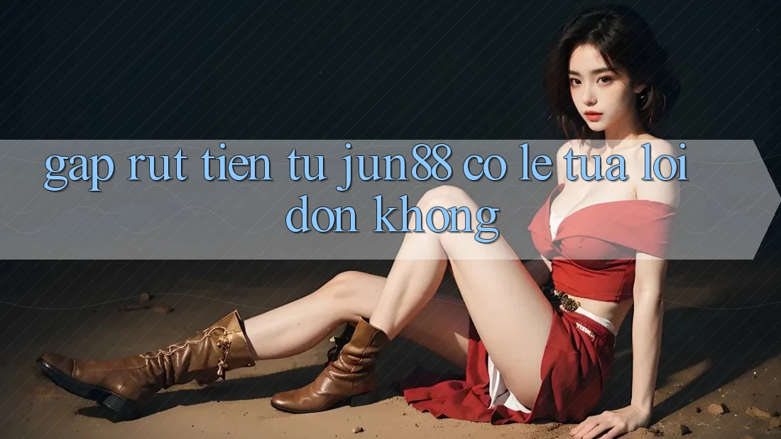 Gấp rút tiền từ jun88 có lẹ tựa lời đồn không? Gấp rút tiền từ jun88 có lẹ tựa lời đồn không?