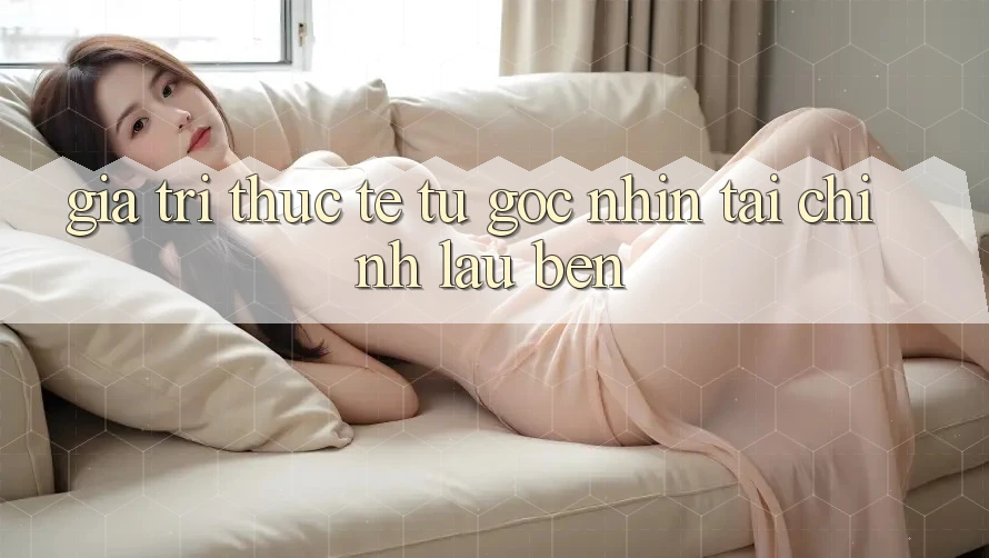 Giá trị thực tế: Từ góc nhìn tài chính lâu bền Giá trị thực tế: Từ góc nhìn tài chính lâu bền