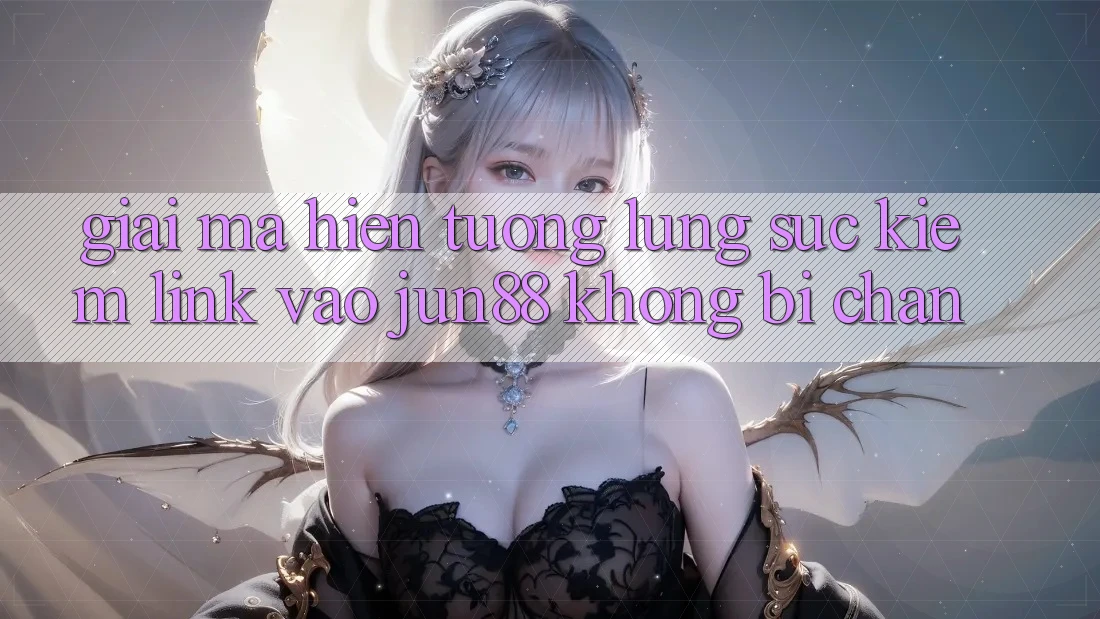 Giải Mã Hiện Tượng Lùng sục Kiếm “Link Vào Jun88 Không Bị Chặn” Giải Mã Hiện Tượng Lùng sục Kiếm “Link Vào Jun88 Không Bị Chặn”