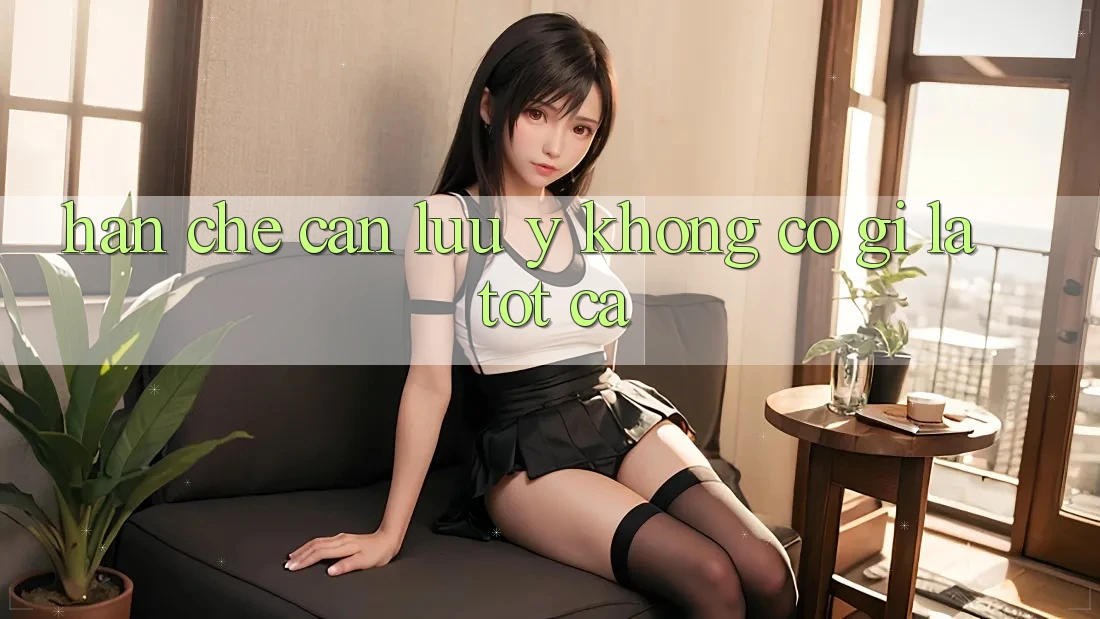 Hạn chế cần lưu ý — Không có gì là tốt cả Hạn chế cần lưu ý — Không có gì là tốt cả