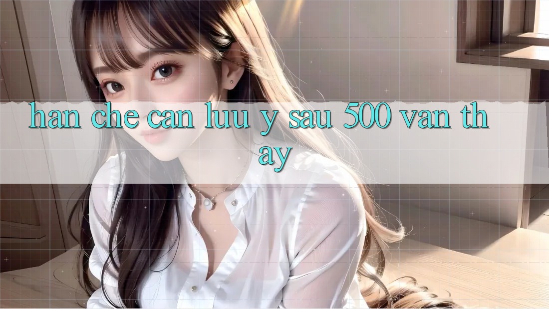 Hạn chế cần lưu ý sau 500 ván thấy Hạn chế cần lưu ý sau 500 ván thấy
