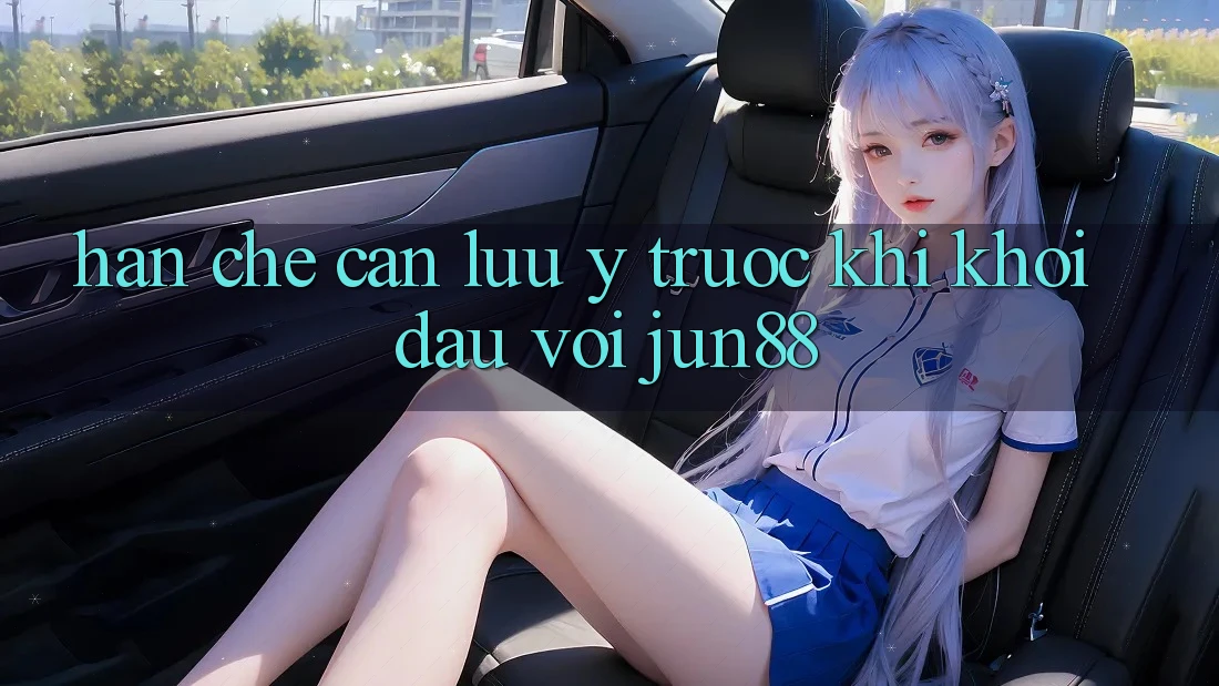 Hạn chế cần lưu ý trước khi khởi đầu với jun88 Hạn chế cần lưu ý trước khi khởi đầu với jun88