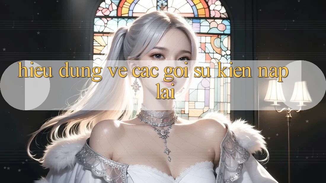 Hiểu Đúng Về Các Gói Sự kiện “Nạp Lại”