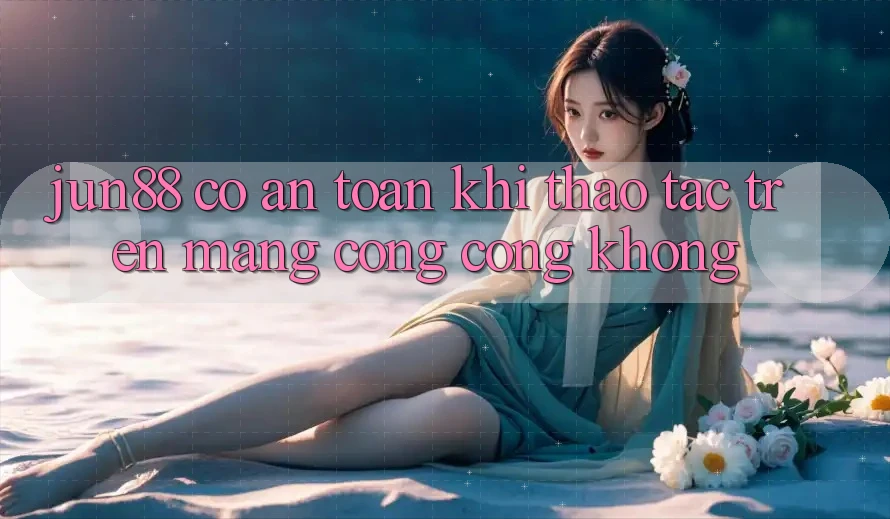 jun88 có an toàn khi thao tác trên mạng công cộng không? jun88 có an toàn khi thao tác trên mạng công cộng không?