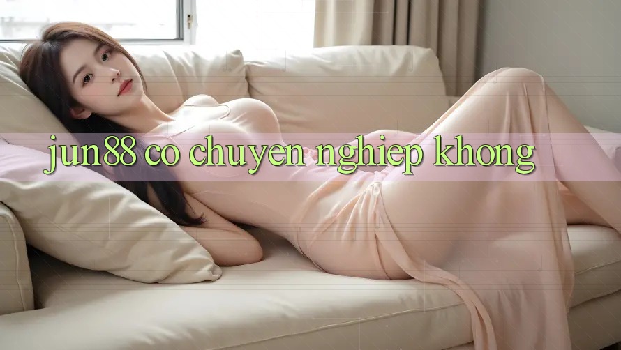 Jun88 có chuyên nghiệp không?