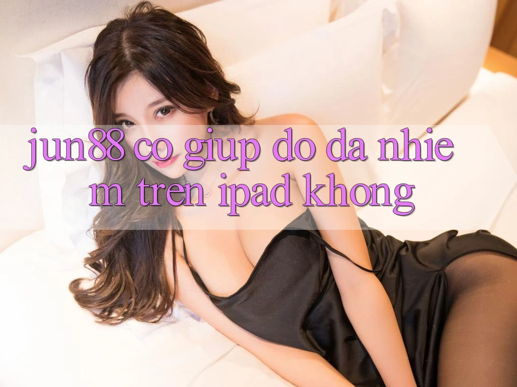 jun88 có giúp đỡ đa nhiệm trên iPad không? jun88 có giúp đỡ đa nhiệm trên iPad không?