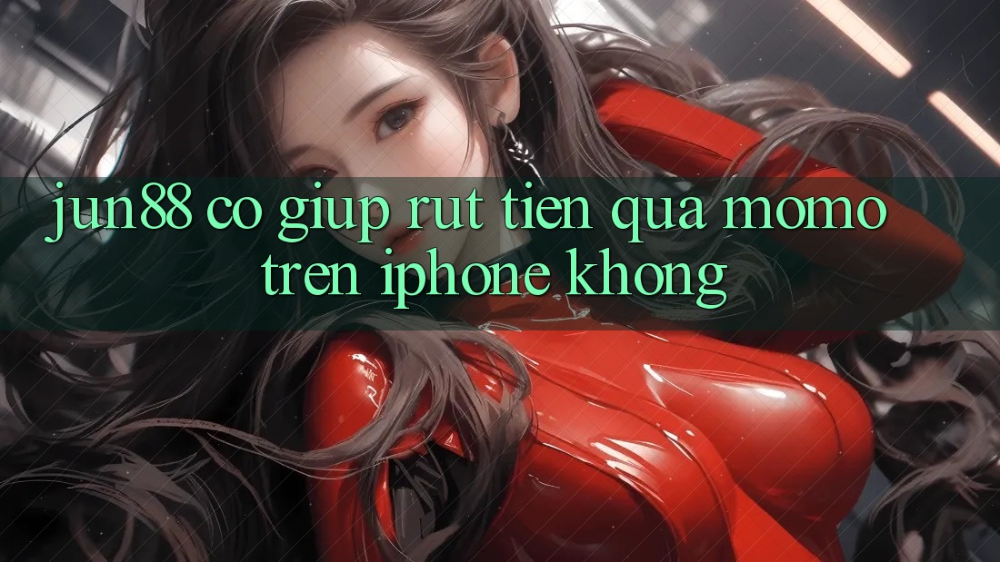 Jun88 có giúp rút tiền qua Momo trên iPhone không?
