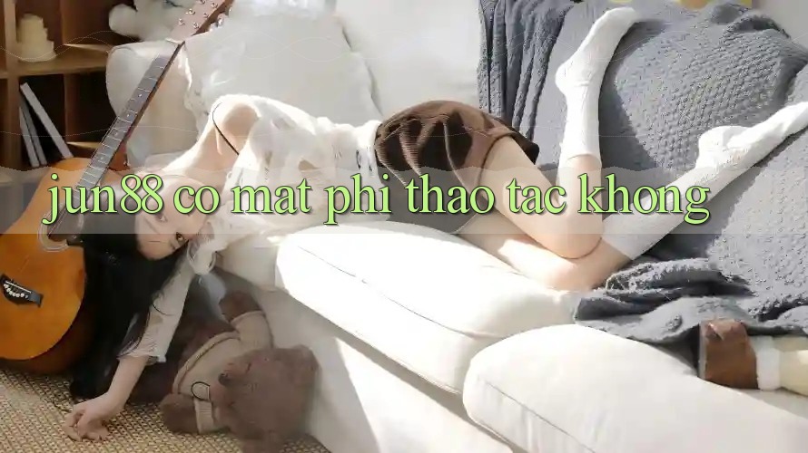 jun88 có mất phí thao tác không? jun88 có mất phí thao tác không?