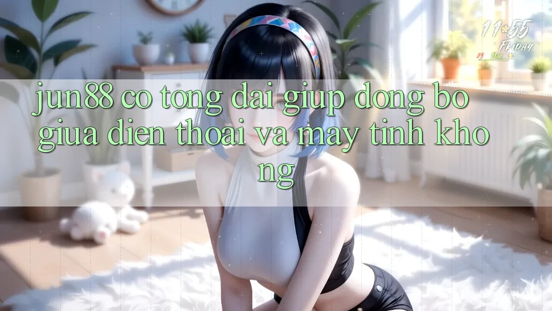 Jun88 có tổng đài giúp đồng bộ giữa điện thoại và máy tính không? Jun88 có tổng đài giúp đồng bộ giữa điện thoại và máy tính không?