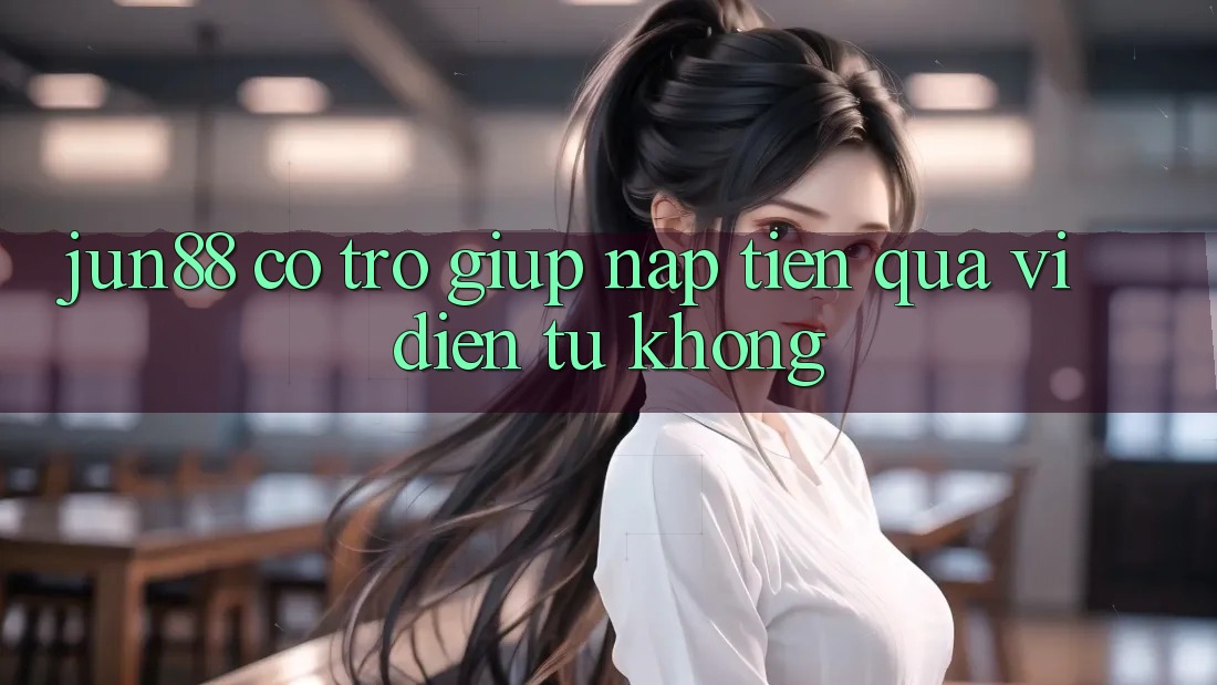 Jun88 có trợ giúp nạp tiền qua ví điện tử không? Jun88 có trợ giúp nạp tiền qua ví điện tử không?