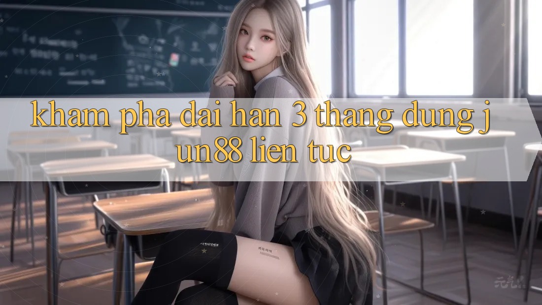 Khám phá dài hạn: 3 tháng dùng jun88 liên tục Khám phá dài hạn: 3 tháng dùng jun88 liên tục