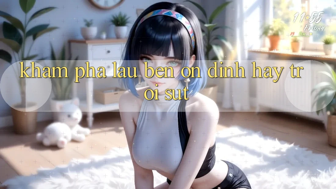 Khám phá lâu bền — ổn định hay trồi sụt? Khám phá lâu bền — ổn định hay trồi sụt?