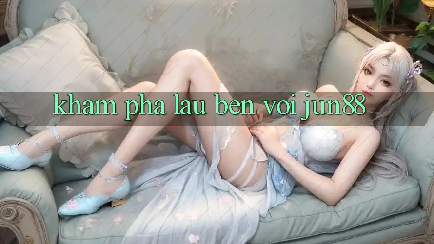 Khám phá lâu bền với jun88 Khám phá lâu bền với jun88
