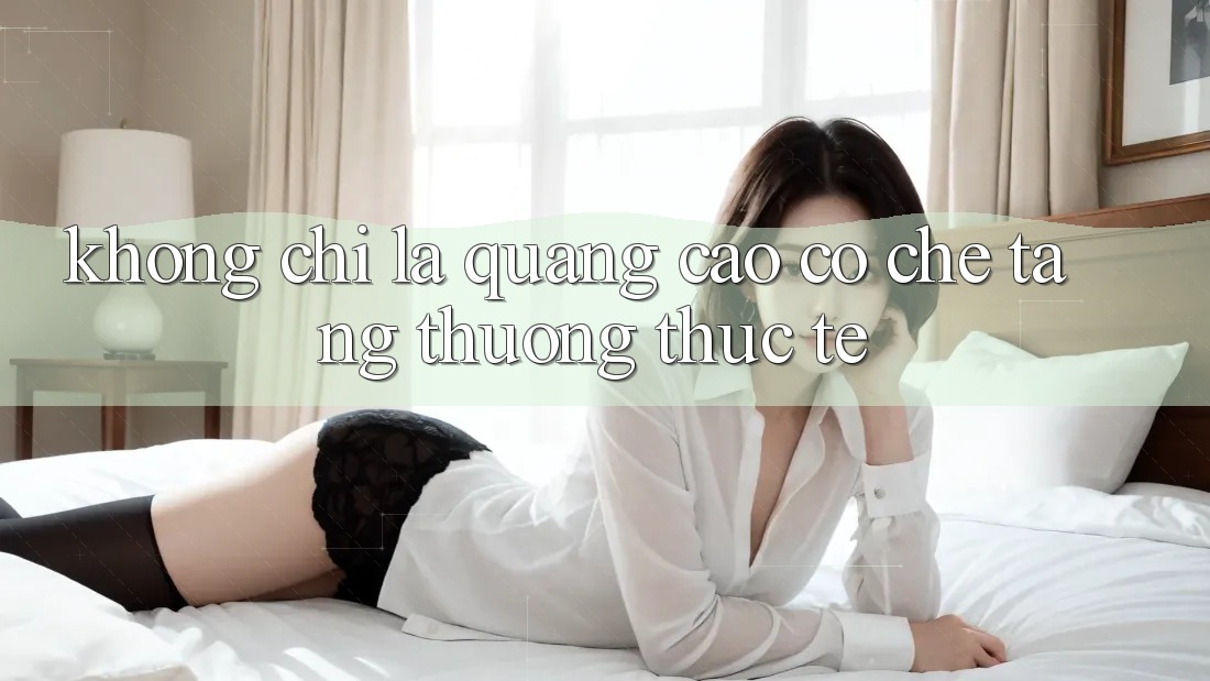 Không chỉ Là Quảng Cáo: Cơ Chế Tặng Thưởng Thực Tế