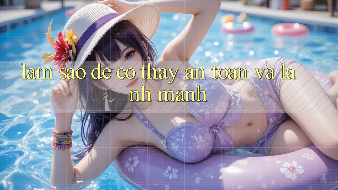 Làm Sao Để Có Thấy An Toàn Và Lành Mạnh? Làm Sao Để Có Thấy An Toàn Và Lành Mạnh?