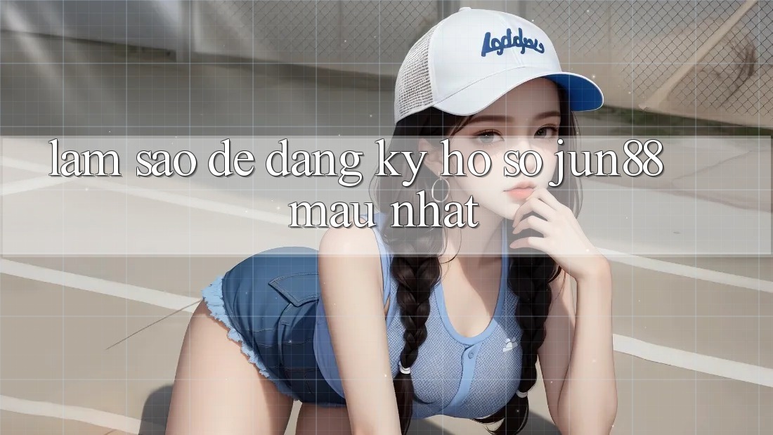 Làm sao để đăng ký hồ sơ jun88 mau nhất? Làm sao để đăng ký hồ sơ jun88 mau nhất?