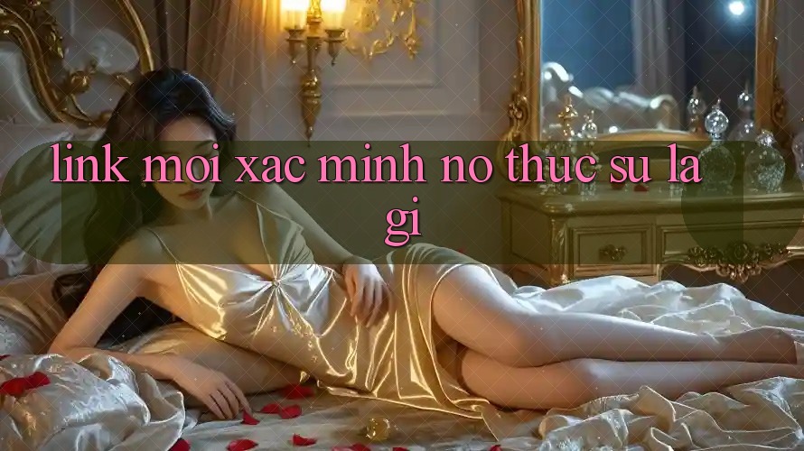 “Link mới Xác minh” – Nó thực sự là gì? “Link mới Xác minh” – Nó thực sự là gì?