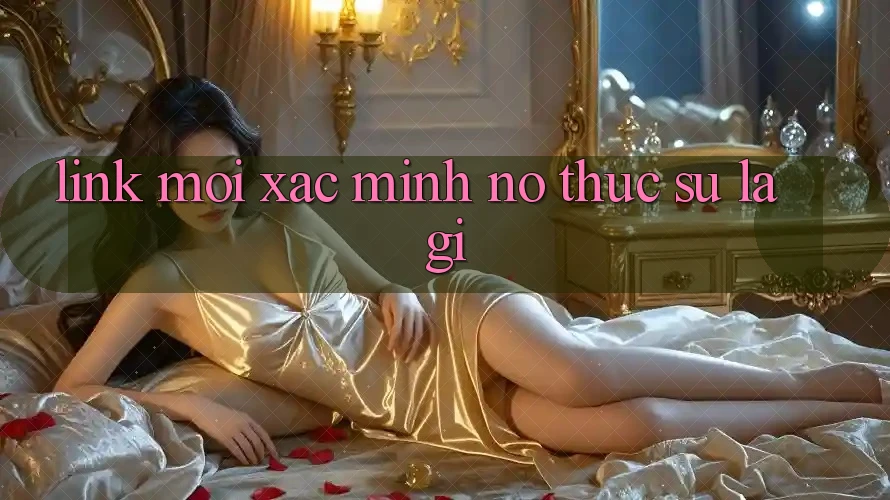 “Link mới Xác minh” – Nó thực sự là gì? “Link mới Xác minh” – Nó thực sự là gì?