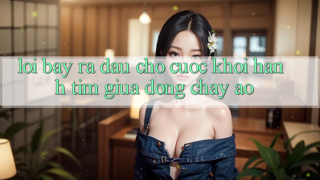 LỜI BÀY RA ĐẦU CHO CUỘC KHỞI HÀNH TÌM GIỮA DÒNG CHẢY ẢO LỜI BÀY RA ĐẦU CHO CUỘC KHỞI HÀNH TÌM GIỮA DÒNG CHẢY ẢO