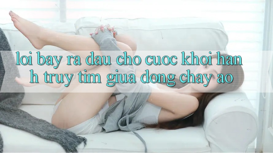 LỜI BÀY RA ĐẦU CHO CUỘC KHỞI HÀNH TRUY TÌM GIỮA DÒNG CHẢY ẢO