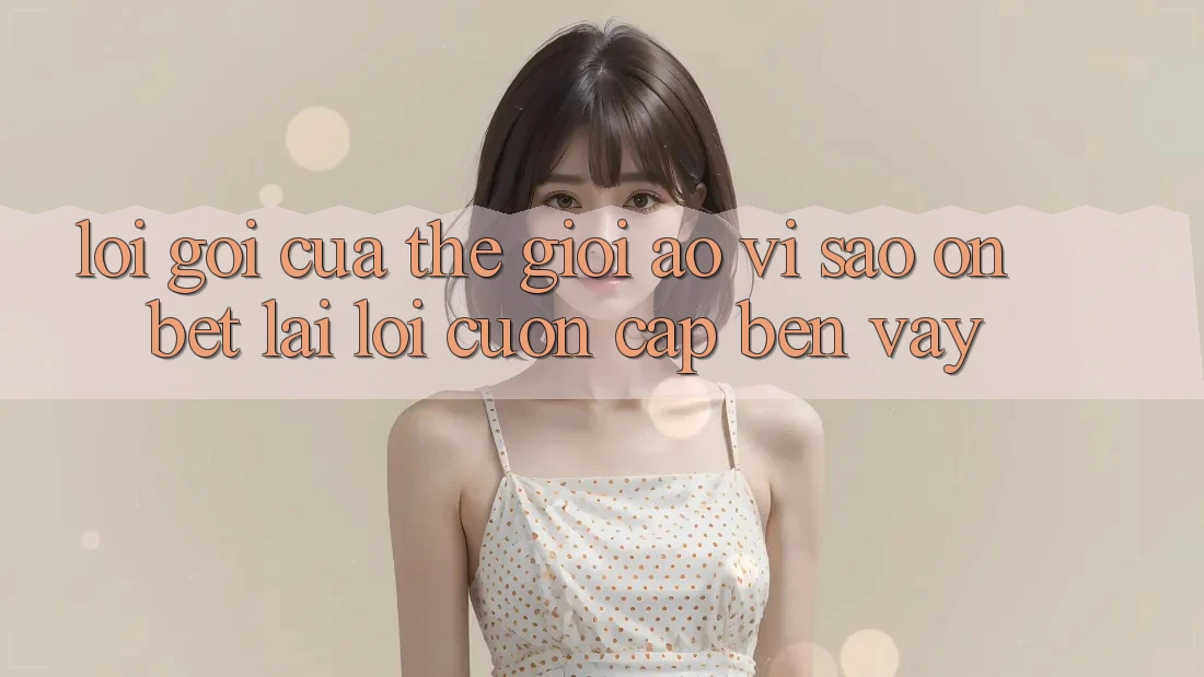 Lời Gọi Của Thế Giới Ảo: Vì Sao “On Bet” Lại Lôi cuốn Cập bến Vậy? Lời Gọi Của Thế Giới Ảo: Vì Sao “On Bet” Lại Lôi cuốn Cập bến Vậy?