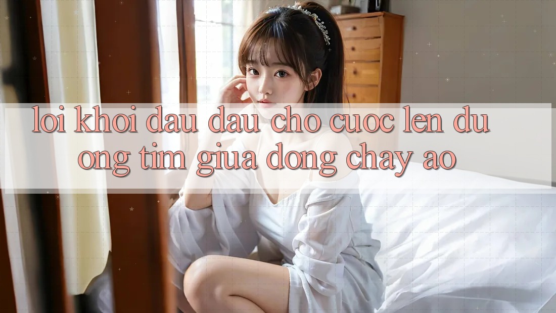 LỜI KHỞI ĐẦU ĐẦU CHO CUỘC LÊN ĐƯỜNG TÌM GIỮA DÒNG CHẢY ẢO LỜI KHỞI ĐẦU ĐẦU CHO CUỘC LÊN ĐƯỜNG TÌM GIỮA DÒNG CHẢY ẢO