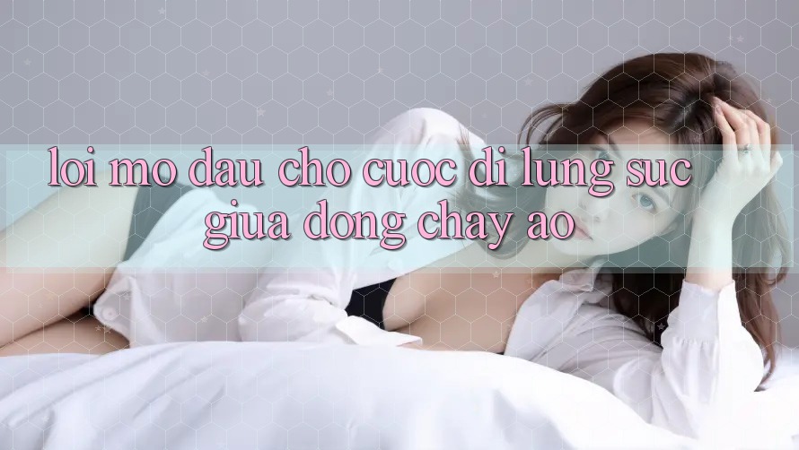 LỜI MỞ ĐẦU CHO CUỘC ĐI LÙNG SỤC GIỮA DÒNG CHẢY ẢO LỜI MỞ ĐẦU CHO CUỘC ĐI LÙNG SỤC GIỮA DÒNG CHẢY ẢO